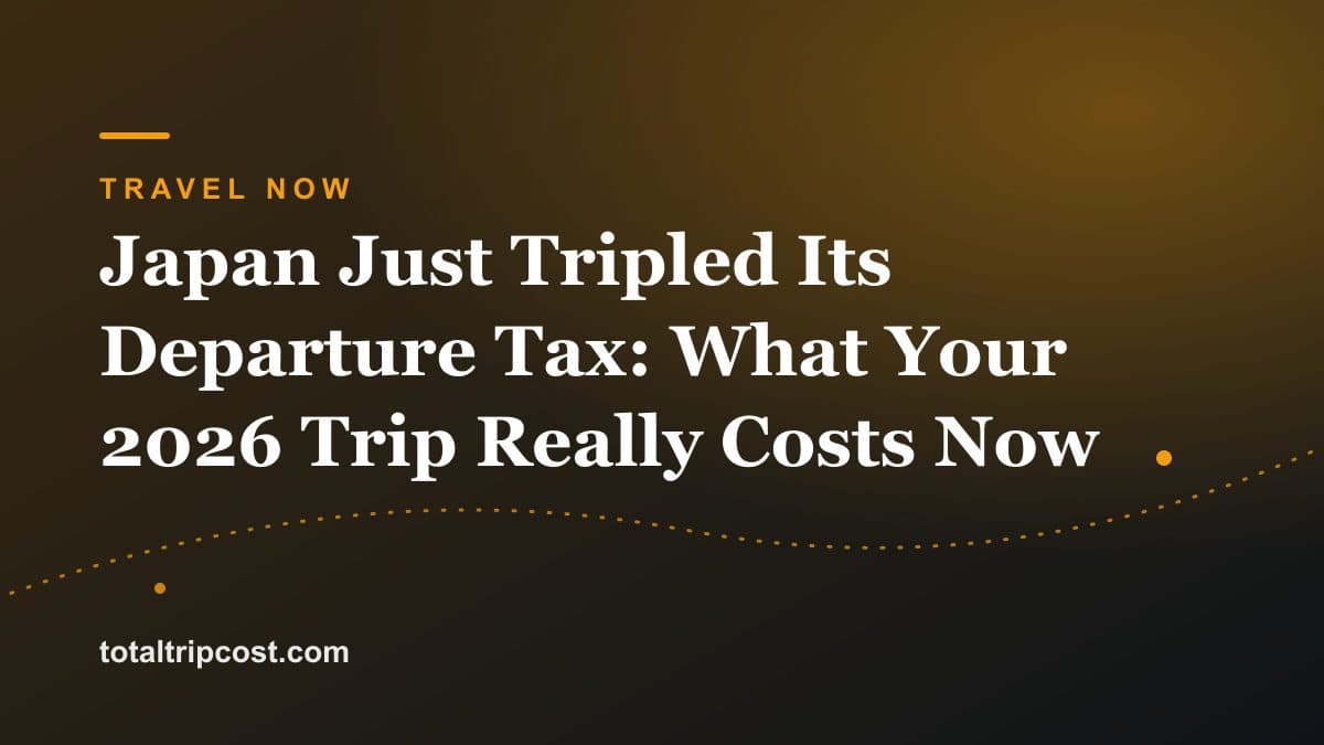 Japan Just Tripled Its Departure Tax: What Your 2026 Trip Really Costs Now