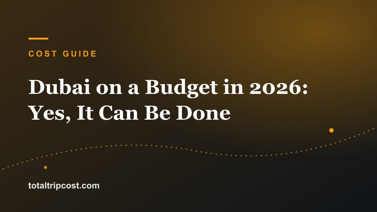 Dubai on a Budget in 2026: Yes, It Can Be Done