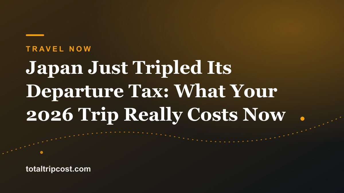 Japan Just Tripled Its Departure Tax: What Your 2026 Trip Really Costs Now