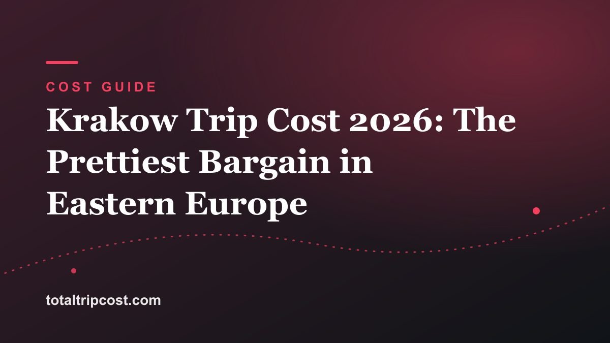 Krakow Trip Cost 2026: The Prettiest Bargain in Eastern Europe