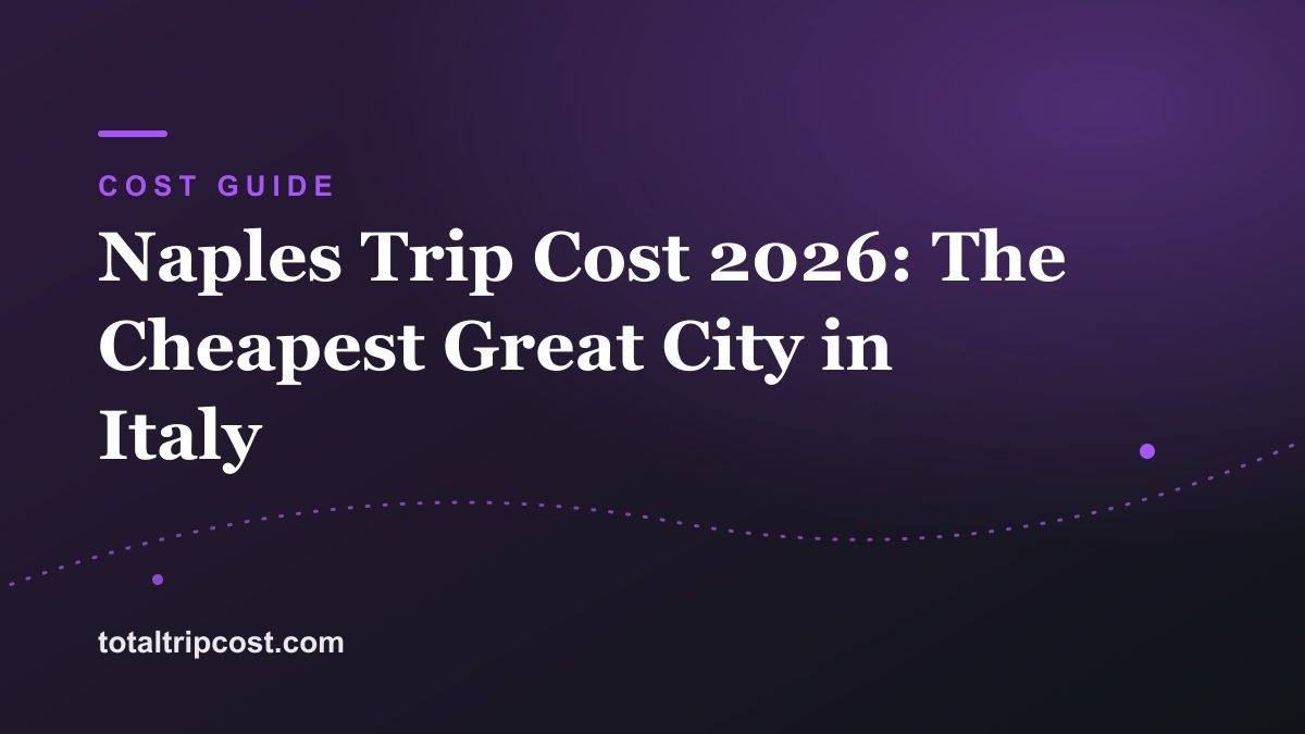 Naples Trip Cost 2026: The Cheapest Great City in Italy